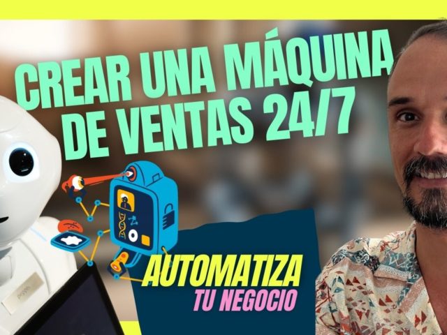Cómo crear una Máquina de Ventas Automatizada que trabaja para ti 24/7